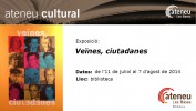  De l'11 de juliol al 7 d’agost, Exposició “Veïnes, ciutadanes”